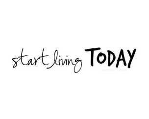 Life-Love-Quotes-Start-living-Today.jpg